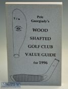 Georgiady^ Pete signed – “Wood Shafted Golf Club Guides” 2nd Ed 1996 signed to the first title