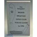 Georgiady^ Pete signed – “Wood Shafted Golf Club Guides” 2nd Ed 1996 signed to the first title