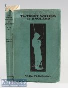 Gallichan, Walter M - “The Trout Waters of England” 1st ed 1908 published T N Foulis Edinburgh and