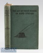 Cutcliffe, H C (FRCS) - “The Art of Trout Fishing on Rapid Streams” c1904 publ’d Sampson Low,