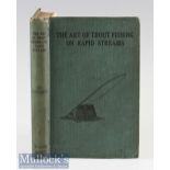 Cutcliffe, H C (FRCS) - “The Art of Trout Fishing on Rapid Streams” c1904 publ’d Sampson Low,