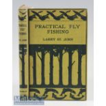 St John, Larry (USA) - “Practical Fly Fishing” 1923 reprint – publ’d Macmillan & Co New York -