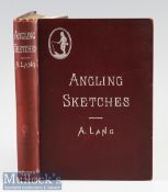 Lang, Andrew - “Angling Sketches” new ed. publ’d 1895 Longmans Green & Co London and New York