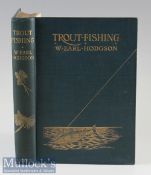 Hodgson W Earl - “Trout Fishing” 1st ed 1904 publ’d Adam and Charles Black, London in the original
