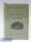Bluett, Jeffery - “Sea Trout and Occasional Salmon” 1st ed 1948 publ’d Casssell & Co London c/w