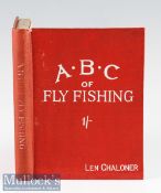 Chaloner, Len - “The ABC of Fly-Fishing (Poor Man’s Fly-Fishing)” 1924 1st edition publ’d London –