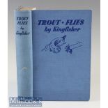 Kingfisher (Fred Bowker) -“Trout Flies” 1st ed 1938 publ’d Heath Cranton London in the original blue