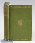 Shrubsole, Edgar S (Practical) - “The Fisherman’s Handbook” 1st ed 1904 publ’d John Lane, The Bodley