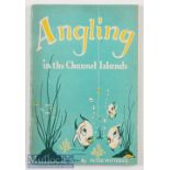 Witterick, Peter – “Angling in the Channel Islands” 1st ed 1957 designed, printed and publ’d by