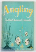 Witterick, Peter – “Angling in the Channel Islands” 1st ed 1957 designed, printed and publ’d by