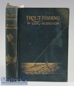 Hodgson W Earl - “Trout Fishing” 1st ed 1904 publ’d Adam & Charles Black London in the original blue