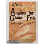 Bickerdyke, John - “Angling for Game Fish” 6th ed revised and enlarged with additional illustrations