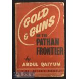 India - Gold and Guns On The Pathan Frontier By Abdul Qaiyum^ Bombay: Hind Kitabs 1945 worm holes