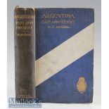 Argentina - Past and Present by W H Koebel 1910 Book an extensive 450 page book with over 80