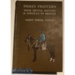 India’s Fighters Their Mettle^ History & Services To Britain Book by Saint Nihal Singh. Published by