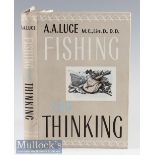 Luce A A – Fishing and Thinking^ 1959 1st edition^ fine in unclipped dust wrapper.
