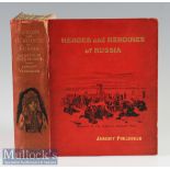 Circa 1908 Heroes and Heroines Of Russia Book Builders of a New Commonwealth. True and Thrilling
