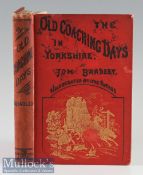 The Old Coaching Days In Yorkshire by Tom Bradley 1889 Book First Edition. A 251 Page book with 91