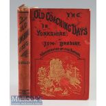 The Old Coaching Days In Yorkshire by Tom Bradley 1889 Book First Edition. A 251 Page book with 91