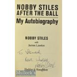 Nobby Stiles After The Ball Autobiography Book signed to title page, with dust jacket