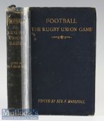 Scarce 1892 Rugby Book: 1st edition of the Rev F Marshall’s seminal work Football: The Rugby Union