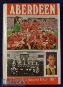 Aberdeen A Complete Record 1903-1987 Book by Jim Rickaby, published by Breedon Books, with dust