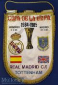 1984/85 UEFA Cup semi-final pennant 260mm wide x 420mm high Real Madrid v Tottenham Hotspur has gold