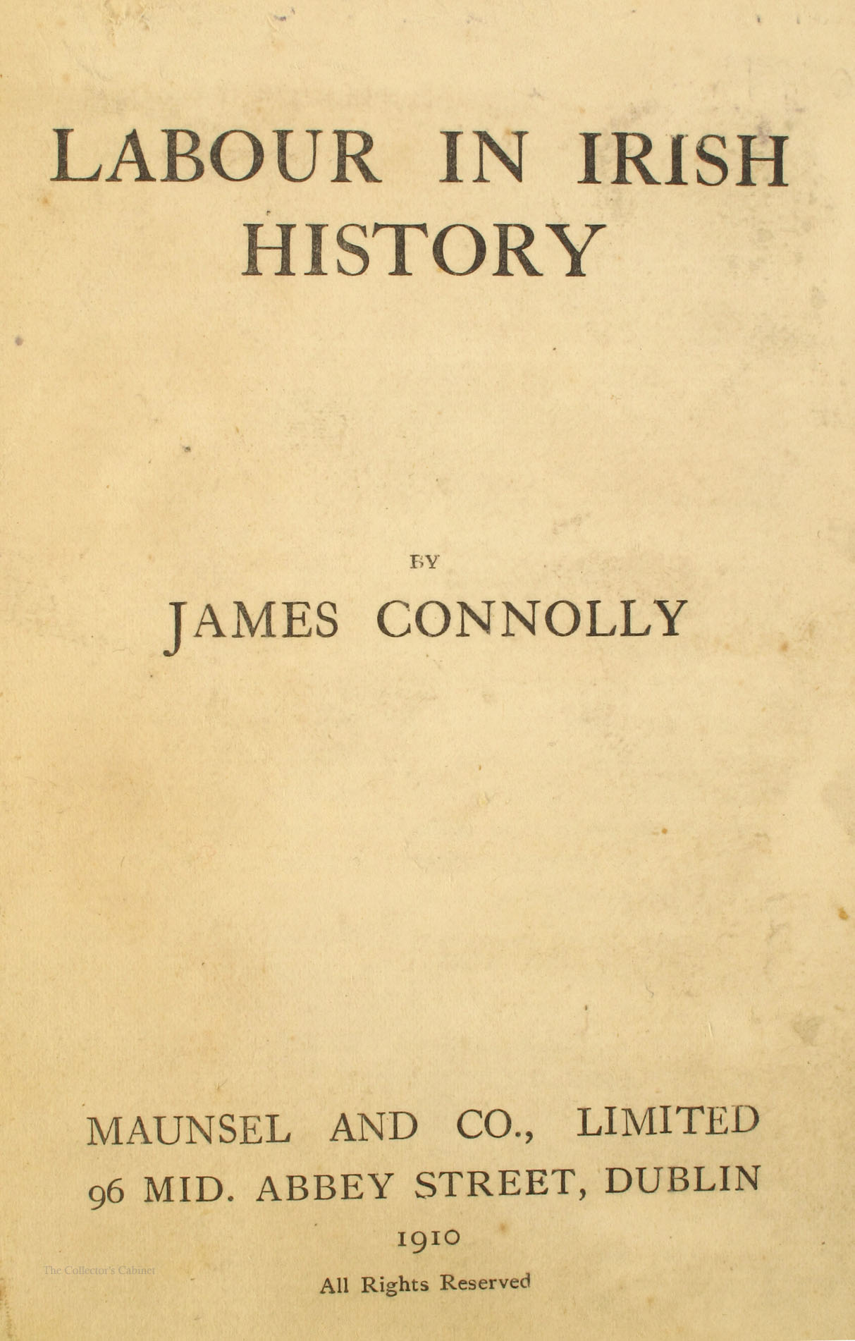 Connolly, James. Labour in Irish History, first edition. Maunsel, Dublin, 1910.