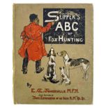 Somerville, Edith. Slipper's ABC of Fox Hunting. London, N.Y.