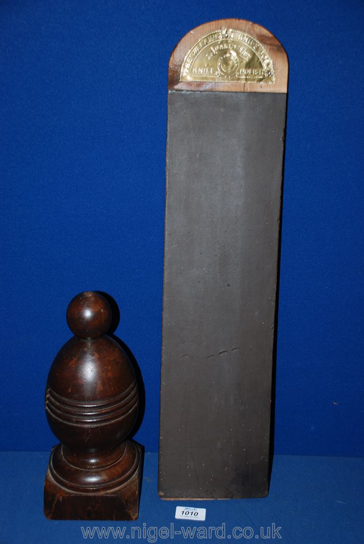 A Mahogany newel Cap and a 1930's Oakey's 'Wellington Knife' Strop.