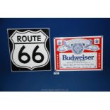 A Route 66 sign, 11 1/4'' x 12'' together with a Budweiser sign,