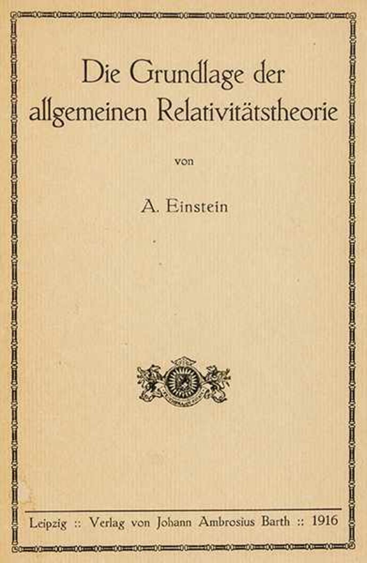 Physik - - Einstein, Albert. Die Grundlage der allgemeinen Relativitätstheorie. Leipzig, Barth (