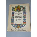'THE PAGEANT OF EMPIRE SOUVENIR VOLUME', illustrated by Frank Brangwyn, R.A, Spencer Pryse and