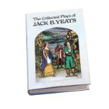 Robin Skelton - THE COLLECTED PLAYS OF JACK B. YEATS, RHA - One Volume - - Unsigned