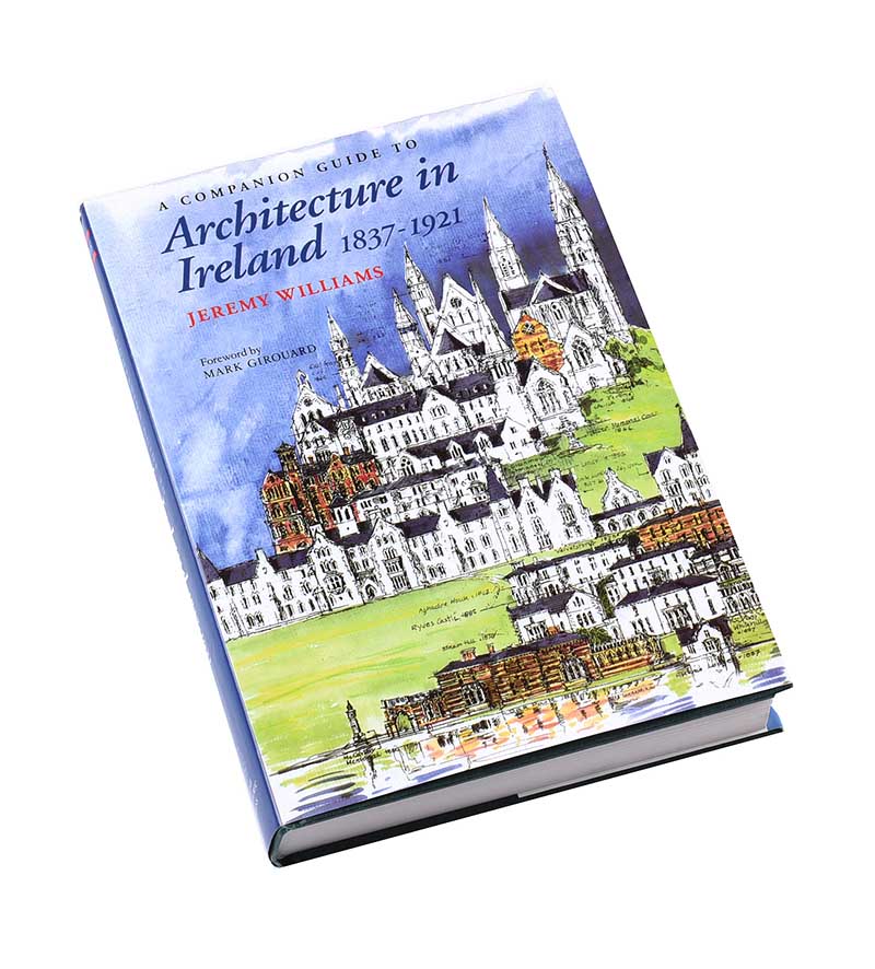 Jeremy Williams - ARCHITECTURE IN IRELAND 1837 TO 1921 - One Volume - - Unsigned