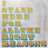 Ben Eine, British b.1970- I Stand Here for All the Right Reasons, 2018; spraypaint on brushed