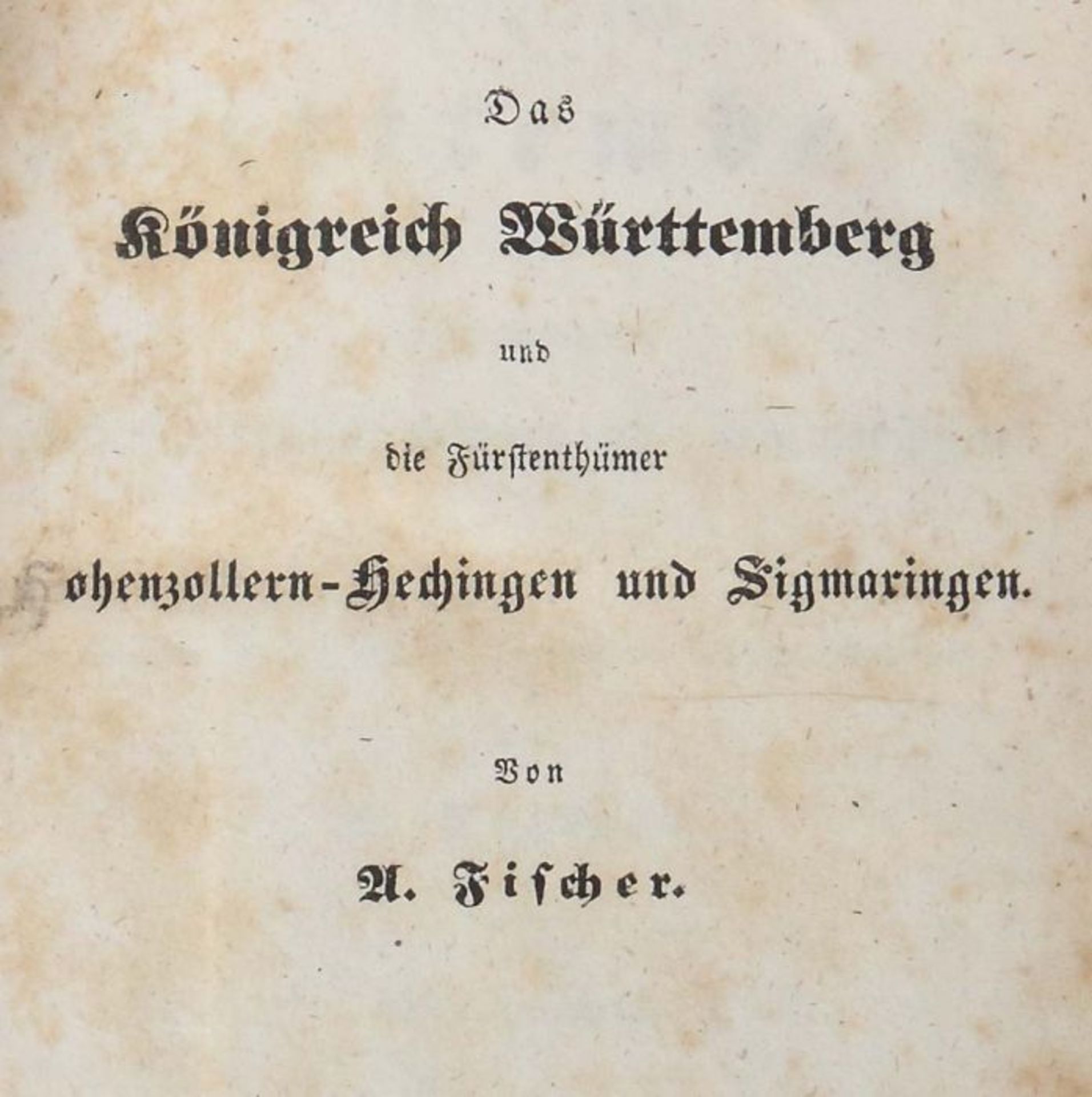 Fischer, A(ugust) Geographie, Statistik und Topographie des Königreichs Württemberg und - Bild 3 aus 6