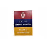 A large wooden Royal Army Medical Corps sign, for 257(s) General Hospital RAMC (Volunteers),