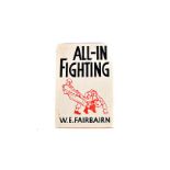 All-In Fighting, by W.E. Fairbairn, c.1942, the combat fighting book published by Faber and Faber