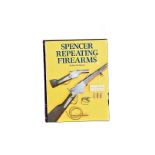 Spencer Repeating Firearms, by Roy M. Marcot, Northwood Heritage Press (1)