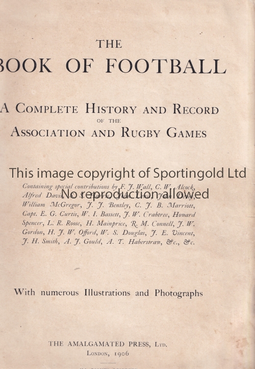 THE BOOK OF FOOTBALL 1906 Complete history of Association and Rugby Games. Large book with many team