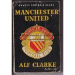 MANCHESTER UNITED Softback book, Famous Football Clubs by Alf Clarke issued in 1951. Slight wear