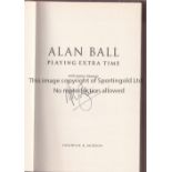 ALAN BALL / ARSENAL / AUTOGRAPH Signed book on the frontispiece, Playing Extra Time and a menu for