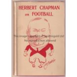 HERBERT CHAPMAN / ARSENAL Book with dust jacket in good condition, Herbert Chapman on Football.