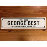 George Best The Legend Will Never Die Street Sign: Measures 60cm x 15cm.