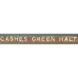 Great Western Railway (GWR) wooden Cashes Green Halt station sign. Ex Golden Valley line station