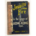 RYAN THOMAS, 'JESUITS UNDER FIRE IN THE SEIGE OF HONG KONG, 1941'. Condition: cover taped back -