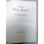 A BOOK OF WHITE FLOWERS WITH TWENTY FOUR PAINTINGS BY ELIZABETH CAMERON,