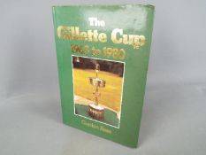 The Gillette Cup 1963 to 1980 - hardback book with dust cover, by Gordon Ross,