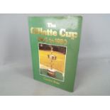 The Gillette Cup 1963 to 1980 - hardback book with dust cover, by Gordon Ross,